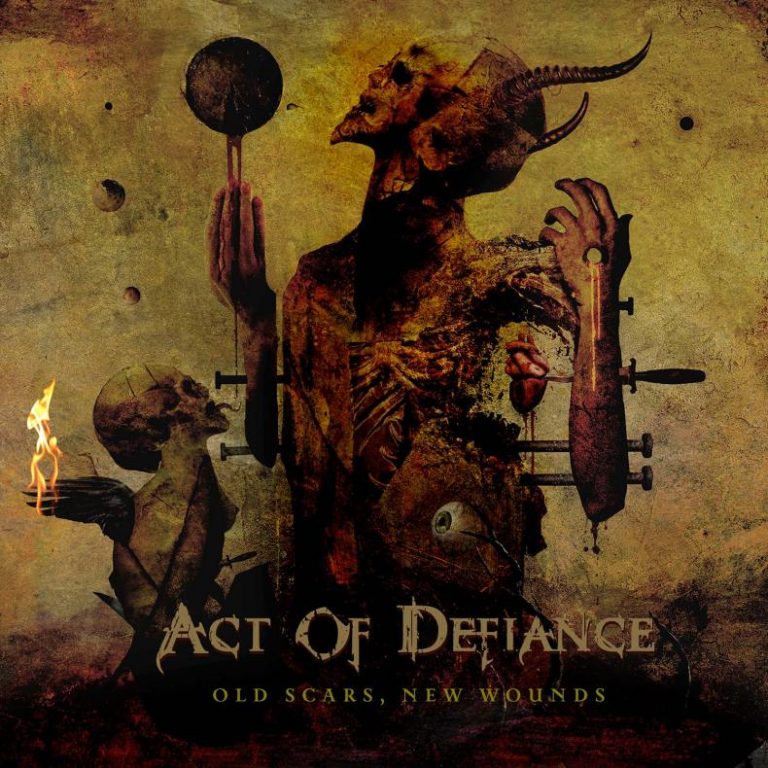 Act of Defiance – Old Scars New Wounds – 2017