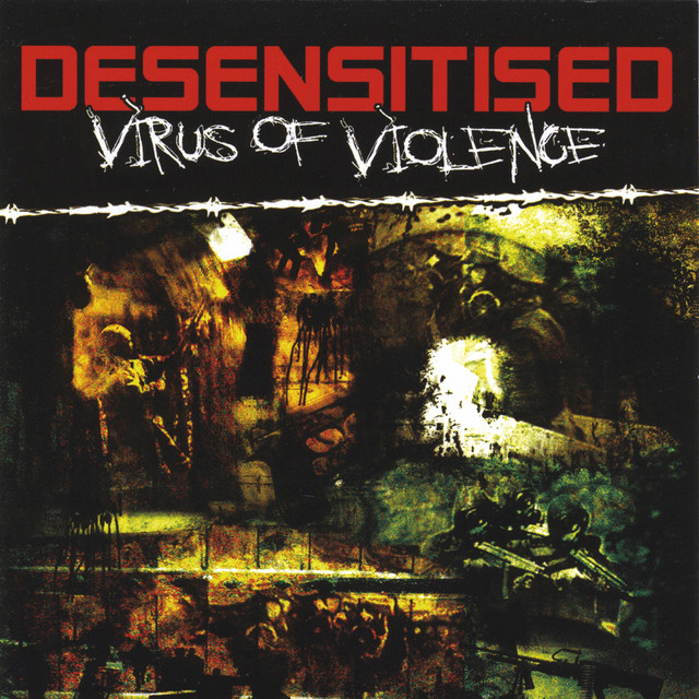 Desensitised – Virus of Violence – 2006